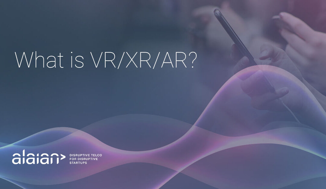 VR/AR/XR: What is it and how it will change our lives